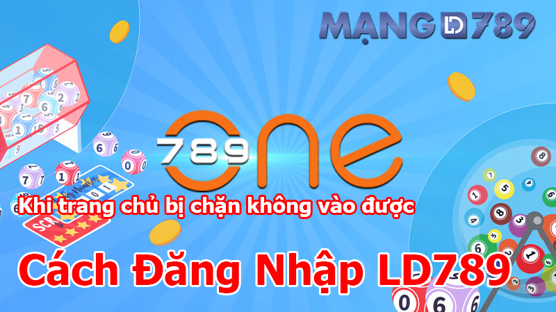 Hướng dẫn Đăng Nhập LD789 mới nhất